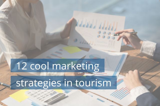 12 cool marketing strategies in tourism