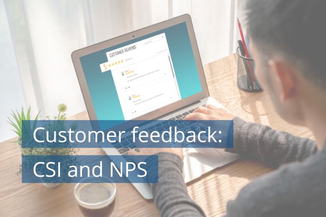 Customer feedback: CSI and NPS
