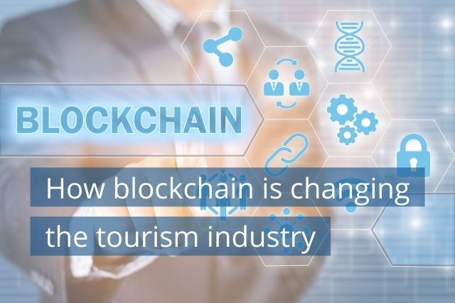 How blockchain is changing the tourism industry